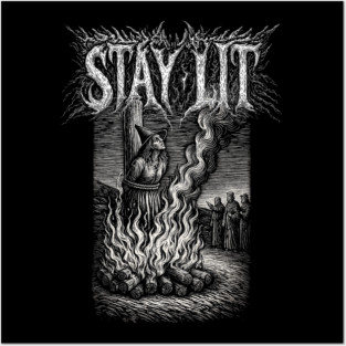 STAY LIT - witch burning at the stake, vintage woodcut, funny, meme Posters and Art