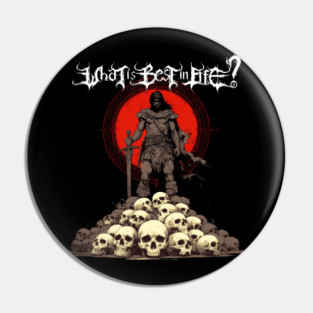 What is best in life? To crush your enemies, see them driven before you, and to hear the lamentations of their women. Conan barbarian quote Pin