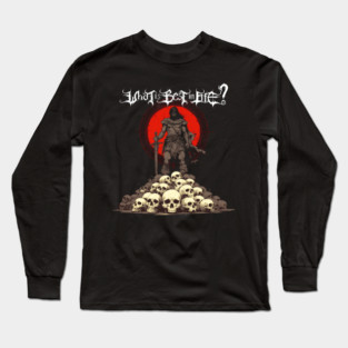 What is best in life? To crush your enemies, see them driven before you, and to hear the lamentations of their women. Conan barbarian quote Long Sleeve T-Shirt