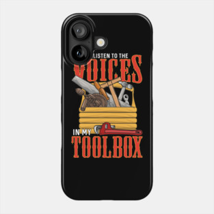 I Listen To The Voices In My Toolbox Handyman Joke Phone Case