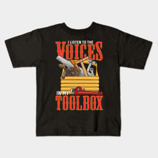 I Listen To The Voices In My Toolbox Handyman Joke Kids T-Shirt