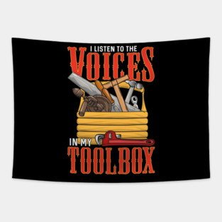 I Listen To The Voices In My Toolbox Handyman Joke Tapestry