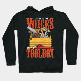 I Listen To The Voices In My Toolbox Handyman Joke Hoodie