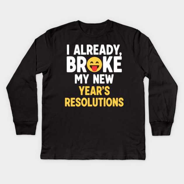 I Already Broke My New Year's Resolutions Kids Long Sleeve T-Shirt by enrynz