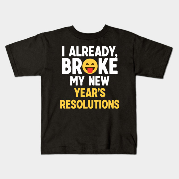I Already Broke My New Year's Resolutions Kids T-Shirt by enrynz