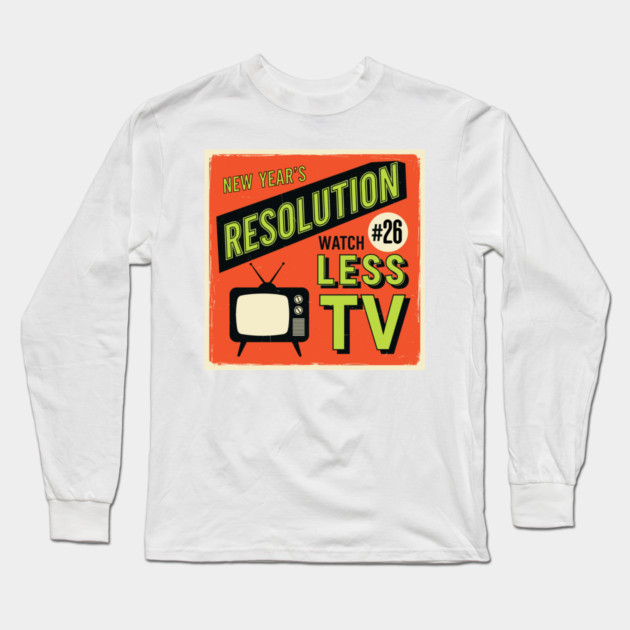 Watch Less TV: Hilarious Retro New Year's Resolution Long Sleeve T-Shirt by enrynz