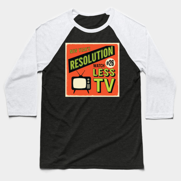 Watch Less TV: Hilarious Retro New Year's Resolution Baseball T-Shirt by enrynz