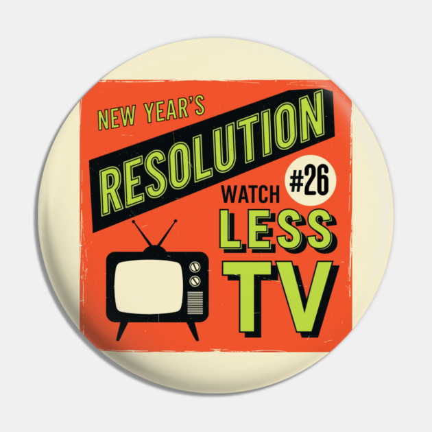 Watch Less TV: Hilarious Retro New Year's Resolution Pin by enrynz