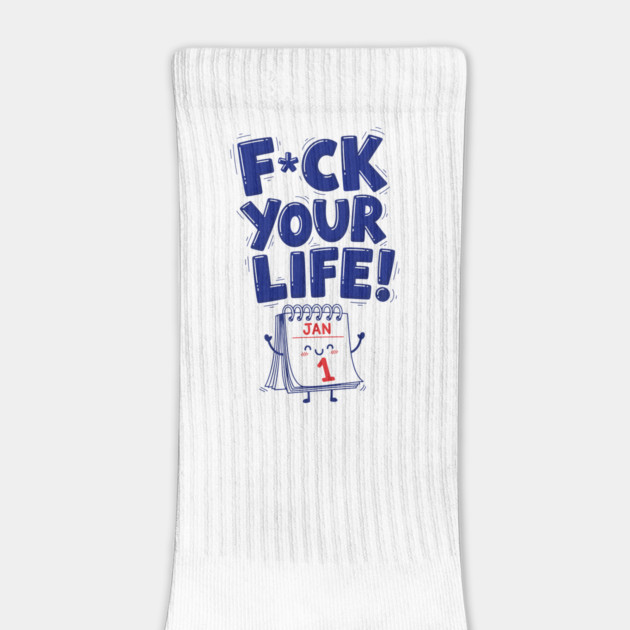 F*ck Your Life! Hilarious New Year Calendar Meme by enrynz