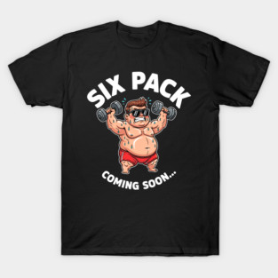 Six Pack Coming Soon T-Shirt