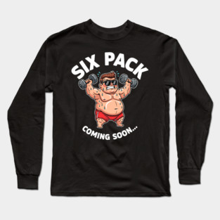 Six Pack Coming Soon Long Sleeve T-Shirt