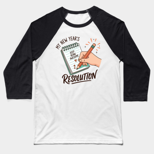 Funny New Year's Resolution Notebook Baseball T-Shirt by enrynz