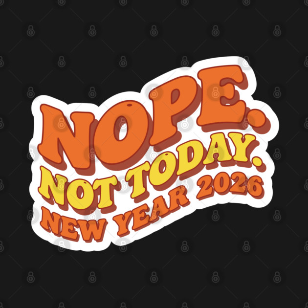New Year 2026: Nope Not Today by enrynz