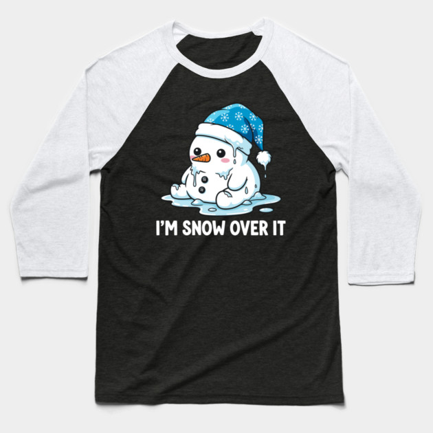 I'm Snow Over It - Funny Melting Snowman Pun Baseball T-Shirt by enrynz