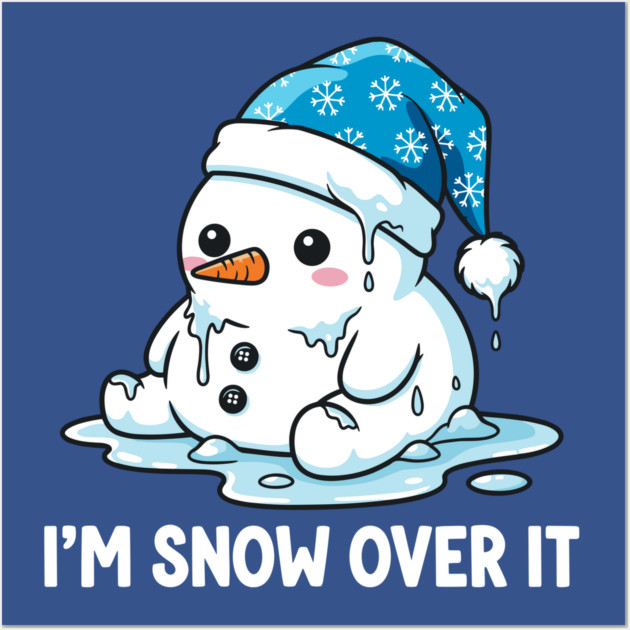 I'm Snow Over It - Funny Melting Snowman Pun Wall Art by enrynz