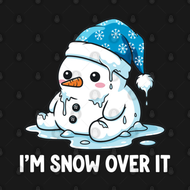 I'm Snow Over It - Funny Melting Snowman Pun by enrynz