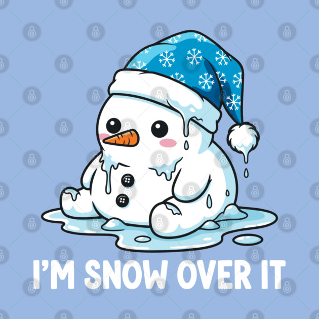 I'm Snow Over It - Funny Melting Snowman Pun by enrynz