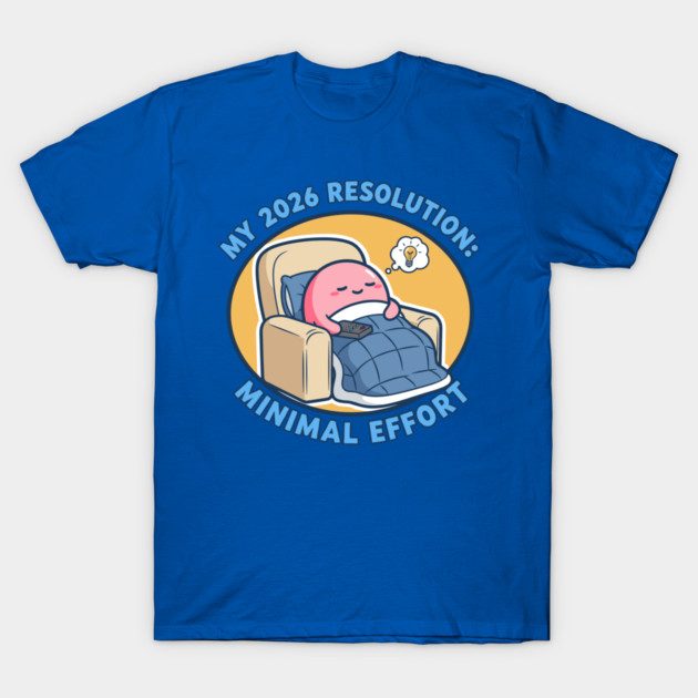 Minimal Effort! Hilarious Lazy Goals T-Shirt by enrynz