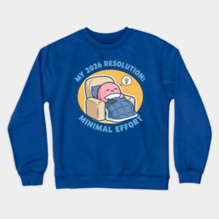 Minimal Effort! Hilarious Lazy Goals Crewneck Sweatshirt