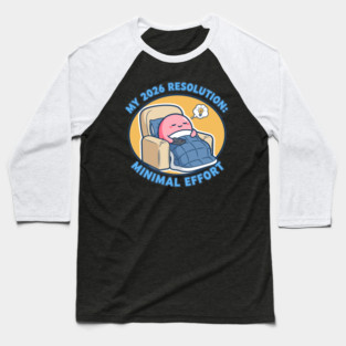 Minimal Effort! Hilarious Lazy Goals Baseball T-Shirt