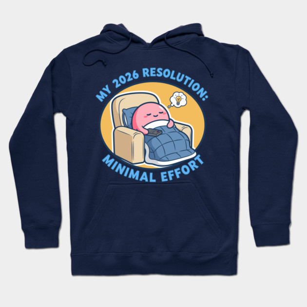 Minimal Effort! Hilarious Lazy Goals Hoodie by enrynz