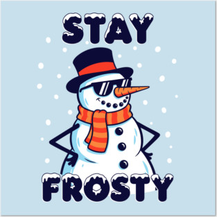 Stay Frosty Snowman Rocking Shades Posters and Art