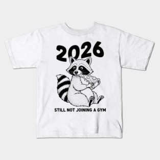 Raccoon 2026! Still Not Joining Gym Kids T-Shirt