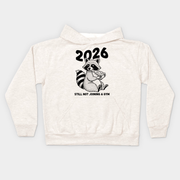 Raccoon 2026! Still Not Joining Gym Kids Hoodie by enrynz
