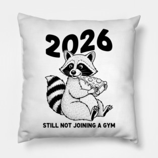 Raccoon 2026! Still Not Joining Gym Pillow