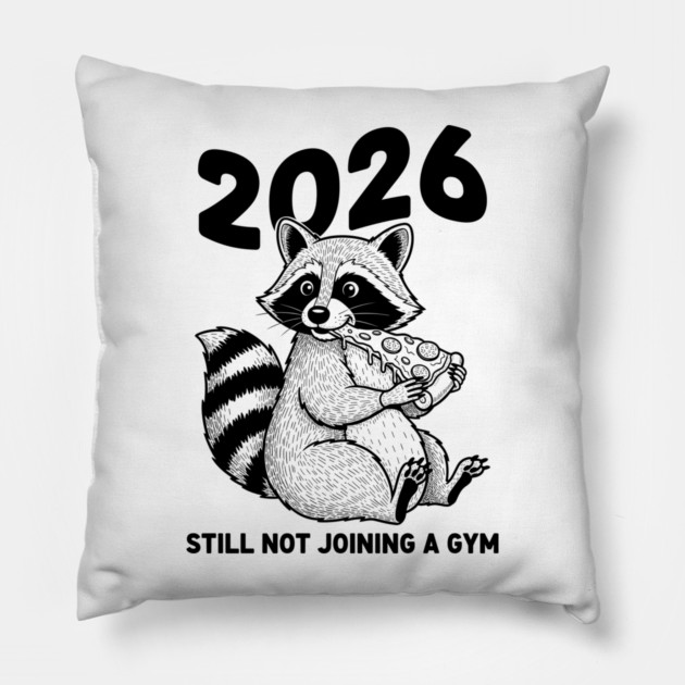 Raccoon 2026! Still Not Joining Gym Pillow by enrynz