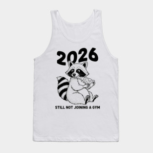 Raccoon 2026! Still Not Joining Gym Tank Top