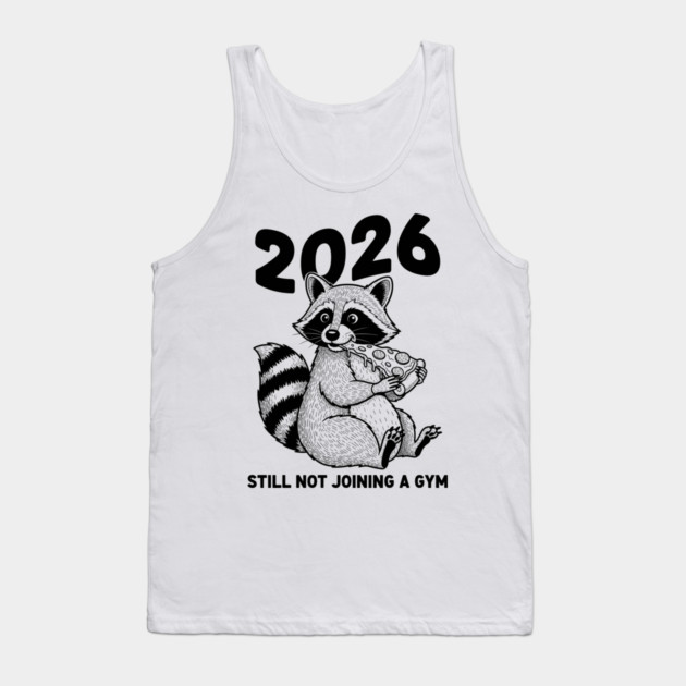 Raccoon 2026! Still Not Joining Gym Tank Top by enrynz