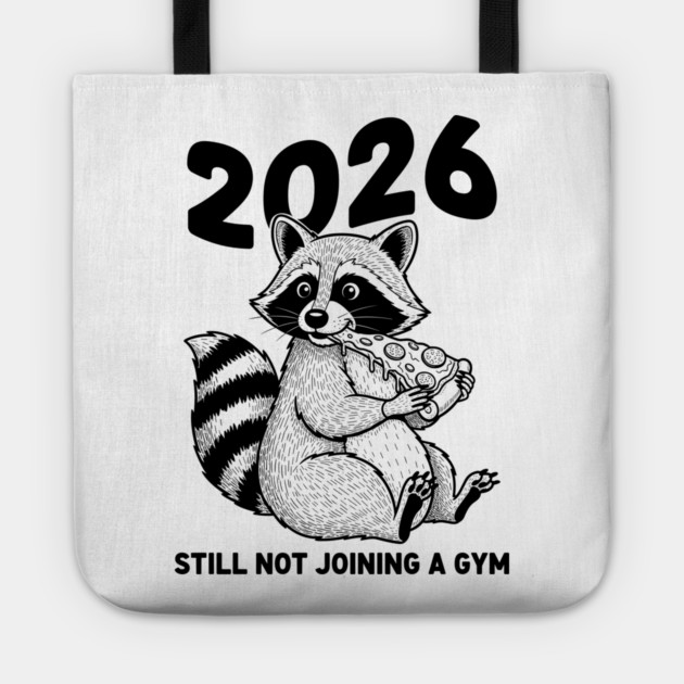 Raccoon 2026! Still Not Joining Gym Tote by enrynz