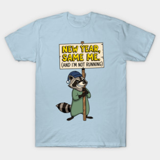 Lazy Raccoon New Year Same Me T-Shirt