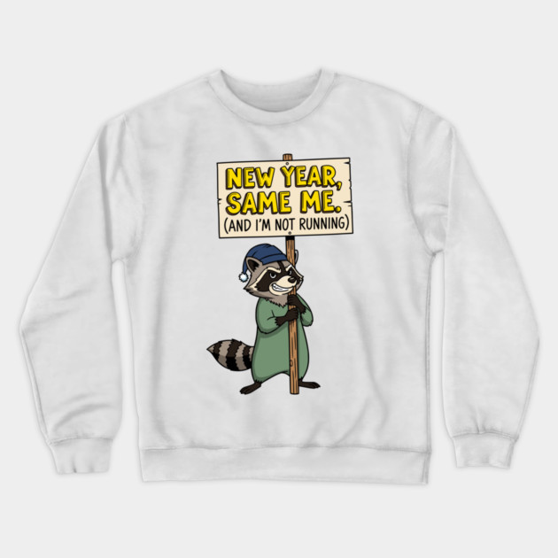 Lazy Raccoon New Year Same Me Crewneck Sweatshirt by enrynz