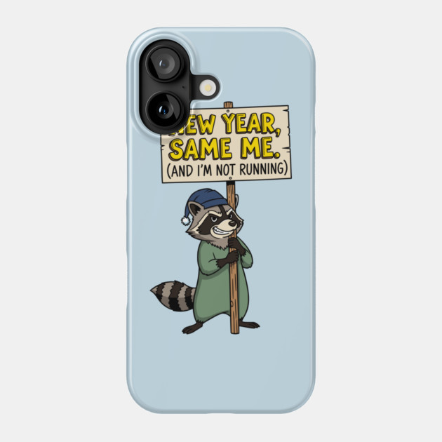 Lazy Raccoon New Year Same Me Phone Case by enrynz