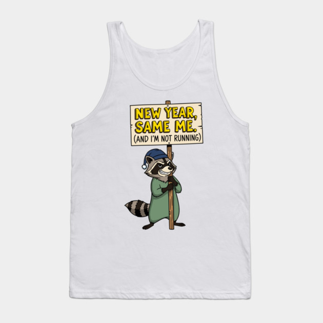 Lazy Raccoon New Year Same Me Tank Top by enrynz