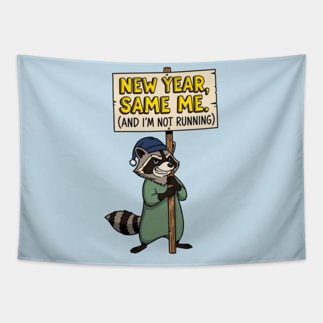Lazy Raccoon New Year Same Me Tapestry by enrynz