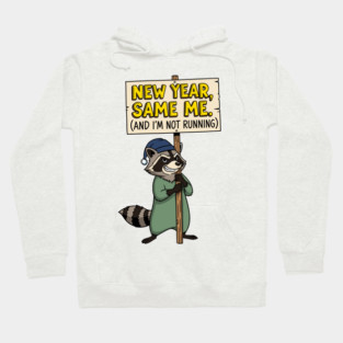 Lazy Raccoon New Year Same Me Hoodie