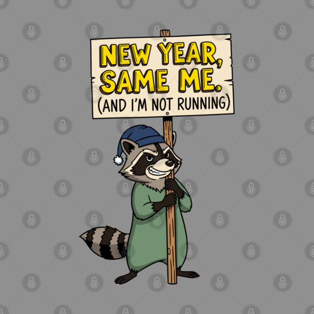 Lazy Raccoon New Year Same Me by enrynz