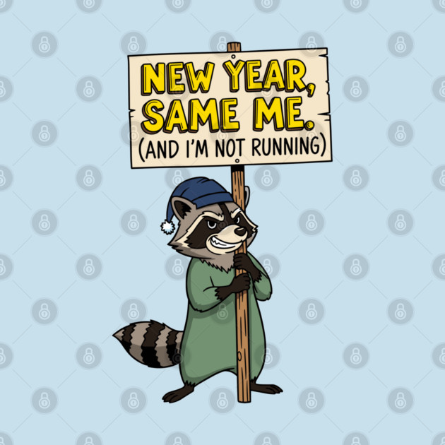 Lazy Raccoon New Year Same Me by enrynz