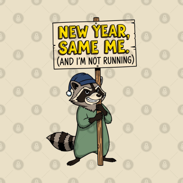 Lazy Raccoon New Year Same Me by enrynz