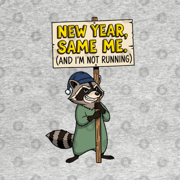 Lazy Raccoon New Year Same Me by enrynz