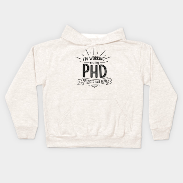 PhD Projects Half Done Kids Hoodie by enrynz