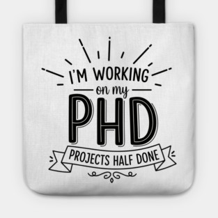 PhD Projects Half Done Tote