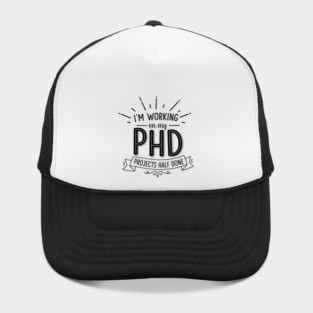 PhD Projects Half Done Hat