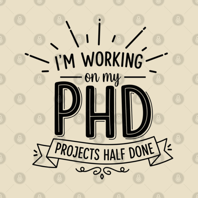 PhD Projects Half Done by enrynz
