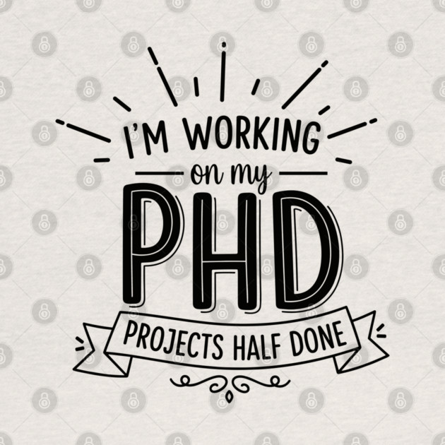 PhD Projects Half Done by enrynz