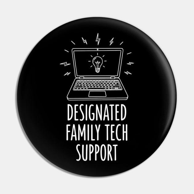 Designated Family Tech Support Pin by enrynz