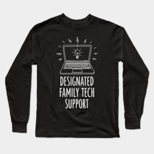 Designated Family Tech Support Long Sleeve T-Shirt